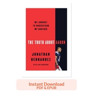 The Truth About Aaron: My Journey to Understand My Brother - Jonathan Hernandez | Ebook EPUB