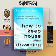 How to Keep House While Drowning by KC Davis Davis Davis