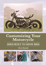 Customizing Your Motorcycle Chris Daniels