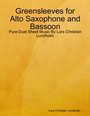 Greensleeves for Alto Saxophone and Bassoon - Pure Duet Sheet Music By Lars Christian Lundholm Lars Christian Lundholm