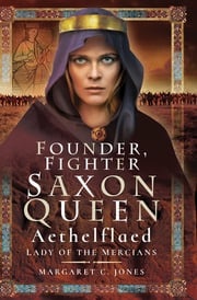 Founder, Fighter, Saxon Queen Margaret C. Jones
