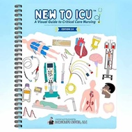 New To ICU A Visual Guide to Critical Care Nursing Edition 2.0 Spiral Bound Notebook Medical Referen