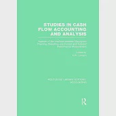 Studies in Cash Flow Accounting and Analysis (Rle Accounting): Aspects of the Interface Between Managerial Planning, Reporting and Control and Externa