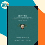 Printing : An Account of Its Invention and of William Caxton, the First En by Jr. David Marshall (US