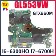 GL553VW Laptop Motherboard For ASUS ROG GL553VW GL553V ZX53V FX53V I5-6300H I7-6700H GTX960M Mainboa