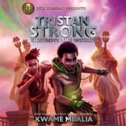 Tristan Strong Destroys the World (A Tristan Strong Novel, Book 2) Kwame Mbalia