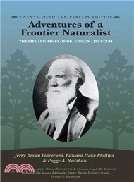 59810.Adventures of a Frontier Naturalist ― The Life and Times of Dr. Gideon Lincecum; 25th Anniversary Edition