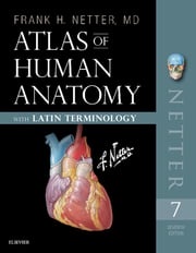 Atlas of Human Anatomy: Latin Terminology E-Book Frank H. Netter, MD