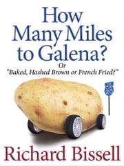How Many Miles to Galena Richard Bissell