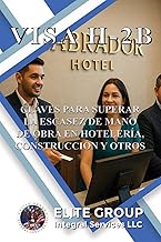 Visa H-2b: Claves Para Superar La Escasez de Mano de Obra En Hotelería, Construcción Y Otros