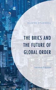 The BRICS and the Future of Global Order Oliver Stuenkel, Getúlio Vargas Foundation