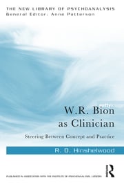 W.R. Bion as Clinician R. D. Hinshelwood