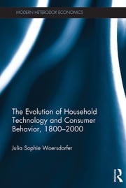 The Evolution of Household Technology and Consumer Behavior, 1800-2000 Julia Sophie Woersdorfer