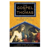 THE GOSPEL OF THOMAS THE GNOSTIC WISDOM OF JESUS JEAN YVES LELOUP