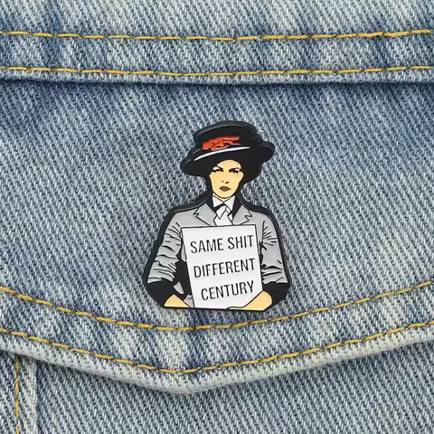 Same Shlt Different Century Enamel Pins Feminism Quotation Brooches Lapel Badges Feminist Jewelry Gi