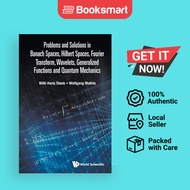 Problems And Solutions In Banach Spaces, Hilbert Spaces, Fourier Transform, Wavelets, Generalized Fu