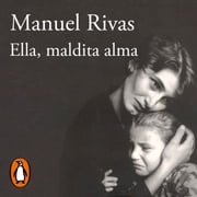 Ella, maldita alma Manuel Rivas