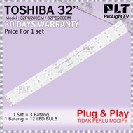 TOSHIBA 32'' LAMPU TV 32PU200EM / 32PB200EM  LED TV BACKLIGHT 32PU200 32PB200