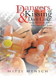 The Dangers of Kissing and Diet Coke ─ What Your Doctor Doesn't Know and Won't Bother to Find Out
