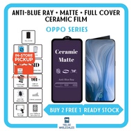 (BELI 2 PERCUMA 1) OPPO Ceramic Film Screen Protector Antiblue Ray Matte Reno8/A98/A58/A18/A79/11F/A