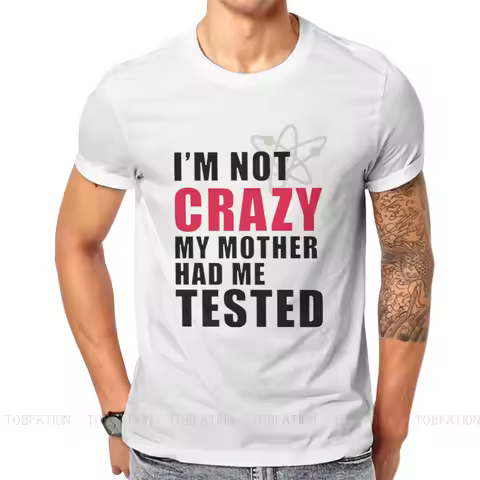 The Big Bang Theory Humor TV Sitcom I'M NOT CRAZY MY MOTHER HAD ME TESTED Sheldon T Shirt Cotton Men