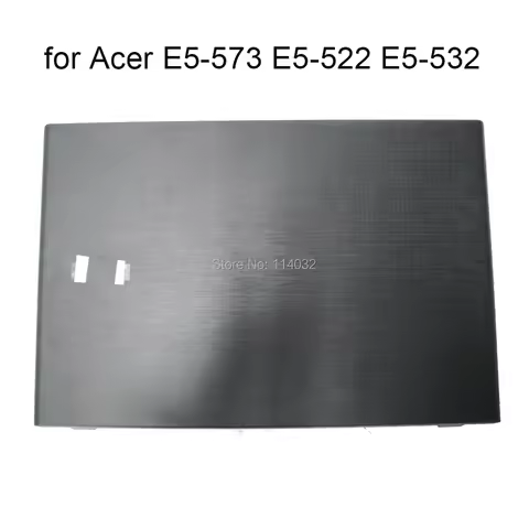 Laptop LCD Back Cover Top Case For Acer Aspire E15 E5-573 E5-522 E5-532 573G 522G 532G 532T A Part 6