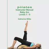 p-i-l-a-t-e-s Instructor Manual Baby Arc Levels 1 - 5