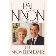 PAT NIXON: THE UNTOLD STORY by Julie Nixon Eisenhower (US edition, paperback)