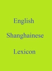 English Shanghainese Lexicon Robert Goh