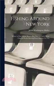 Fishing Around New York: Where to Find Them, How to Rig, How to Catch Them. Chart of Hooks Showing E