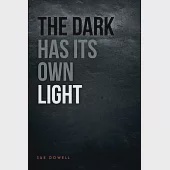 The Dark Has Its Own Light