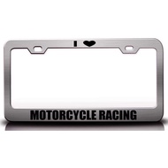 I Love Motorcycle Racing Hobies Sports Metal Car SUV Truck License Plate Frame Ch5 i98