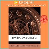 Junius Unmasked; by John Elwyn (US edition, paperback)