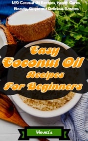 Easy Coconut Oil Recipes for Beginners Hevez’s