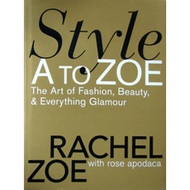Style A to Zoe: The Art of Fashion, Beauty, & Everything Glamour