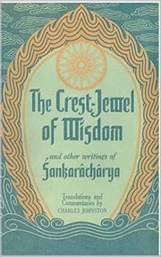 The Crest-Jewel of Wisdom and other writings of Sankaracharya Adi Shankara