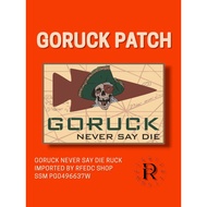 READY STOCK GORUCK PATCH - NEVER SAY DIE RUCK