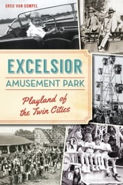 Excelsior Amusement Park Greg Van Gompel