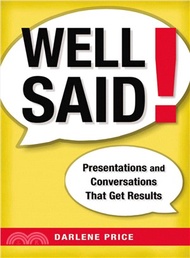 Well Said! ─ Presentations and Conversations That Get Results