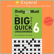 Daily Mail Big Book of Quick Crosswords Volume 6 - Over 400 quick crosswords by Daily Mail (UK editi
