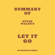 Summary of Peter Walsh's Let It Go Milkyway Media
