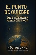 EL PUNTO DE QUIEBRE 2032 y la BATALLA POR LA CONCIENCIA: LA BATALLA POR LA CONCIENCIA 2032