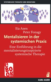 Mentalisieren in der systemischen Praxis Eia Asen