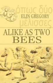 Alike As Two Bees Elin Gregory