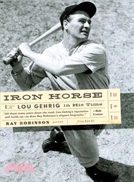 Iron Horse: Lou Gehrig in His Time