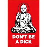 Don't Be A Dick - Inspirational Poster (Buddha) (Size: 24" x 36")