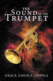 The Sound of the Trumpet Grace Adeola Ayoola