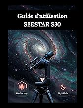 Guide d'utilisation SEESTAR S30: Des données brutes aux ciels radieux