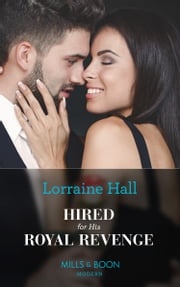 Hired For His Royal Revenge (Secrets of the Kalyva Crown, Book 1) (Mills &amp; Boon Modern) Lorraine Hall