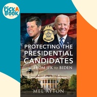Protecting the Presidential Candidates - From JFK to Trump by Mel Ayton (US edition, hardcover)
